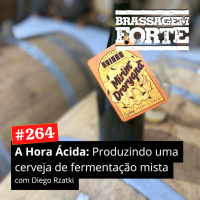 #264 - A Hora Ácida: Produzindo uma cerveja de fermentação mista