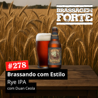 #278 - Brassando com Estilo: Rye IPA