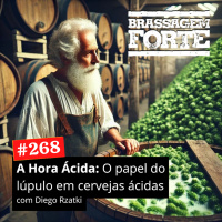 #268 - A Hora Ácida: O papel do lúpulo em cervejas ácidas em geral