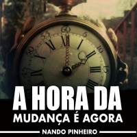 A HORA DA MUDANDA É AGORA - MOTIVACIONAL