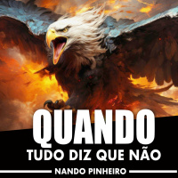 QUANDO TUDO DIZ QUE NÃO - MOTIVACIONAL