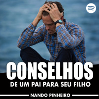 CONSELHOS DE UM PAI PARA SEU FILHO - MOTIVACIONAL EMOCIONANTE