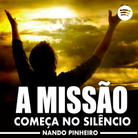 A MISSÃO COMEÇA NO SILÊNCIO - MOTIVACIONAL