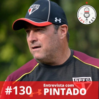 SPFCast #130 - Entrevista com PINTADO!