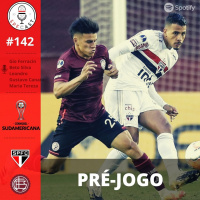 SPFCast #142 - São Paulo x Lanús | Pré-Jogo