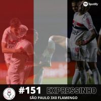 Expressinho SPFCast #151 - ESTAMOS NA SEMI | São Paulo 3x0 Flamengo