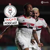 SPFCast #176 - São Paulo 3x2 Guarani
