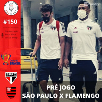 SPFCast #150 - São Paulo x Flamengo | Pré-jogo