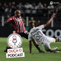 SPFCast #268 - SAN-SÃO e Semana de Copa do Brasil