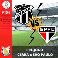 SPFCast #154 - Ceará x São Paulo | Pré-Jogo
