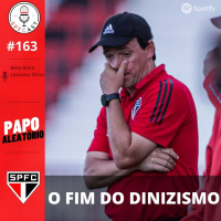 SPFCast #163 - O Fim do Dinizismo