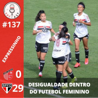 Expressinho SPFCast #137 - A desigualdade dentro do Futebol Feminino