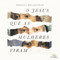 O Jesus Que as Mulheres Viram | Da Prateleira 81