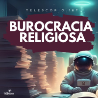 Burocracia Religiosa | Telescópio 157