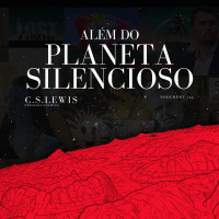 Além do Planeta Silencioso (Trilogia Cósmica) | Podcrent 143