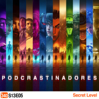Podcrastinadores.S13E04 - Secret Level