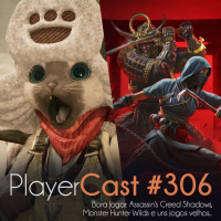 PlayerCast #306 - Bora Jogar: AC Shadows, Monster Hunter Wilds e uns jogos velhos...