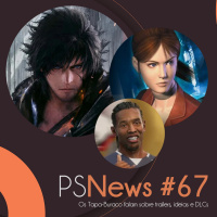 PS News #67 - Os Tapa-Buraco falam sobre trailers, ideias e DLCs