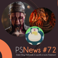 PS News #72 - Elden Ring, Hellblade II, Layoffs e muito Pokémon!