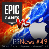 PS News #49 - Tretas na Epic, Scott Pilgrim e Alan Wake no Control