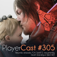PlayerCast #305 - Resumão atrasado: TGA, Switch 2, lançamentos, Death Stranding e Silent Hill F