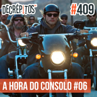 Decrépitos 409 - A Hora do Consolo #06