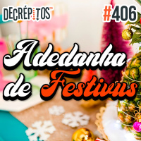 Decrépitos 406 - Adedanha Especial de Festivus (Ao Vivo)