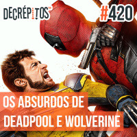 Decrépitos 420 - Os Absurdos de Deadpool  Wolverine