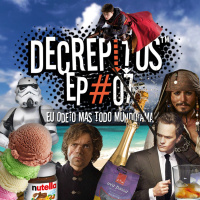 Decrépitos 07 – Eu Odeio Mas Todo Mundo Ama