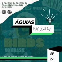 ÁGUIAS NO AR #19 - DOTSON NO EAGLES E BIRDS NO BRASIL