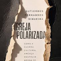 Autor fala sobre Igreja Polarizada