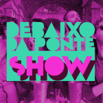 Debaixo Da Ponte Show