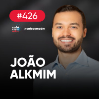 A startup que revolucionou o mercado de saúde, com João Alkmim | Café com ADM 426