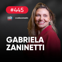 Como a saúde pode impactar os resultados da sua empresa, com Gabriela Zaninetti | Café com ADM 445