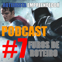 Podcast Roteirista Empreendedor #7 - Furos de Roteiro