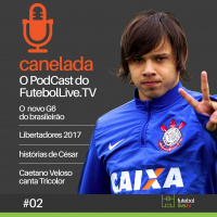 Canelada #02 - Nova Libertadores 2017 e o Novo G6 do Brasileirão