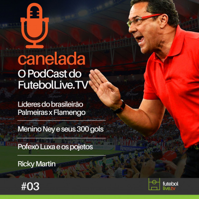 Canelada - O Podcast Do Futebol Live