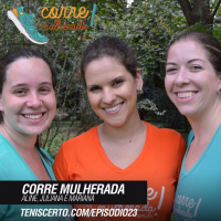 Ep. 023 - Corre Mulherada (Aline, Juliana e Mariana)