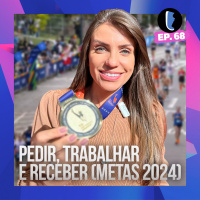 PEDIR, TRABALHAR e RECEBER (METAS 2024) //EP. 68