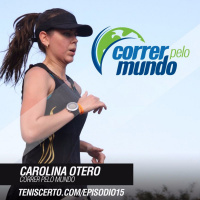 Ep. 015 - Correr Pelo Mundo (Carolina Otero)