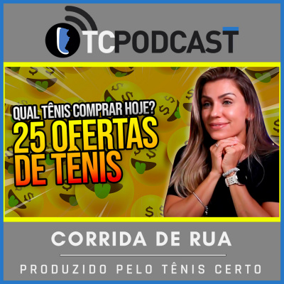 Podcast Tênis Certo: Corrida De Rua | Maratona | Entrevistas | Treinamento