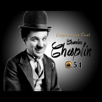 Cappuccino Cast #054 - Charles Chaplin