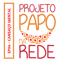 #ProjetoPapoNaRede_04_CansacoMental