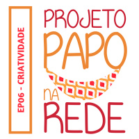 #ProjetoPapoNaRede_06_Criatividade