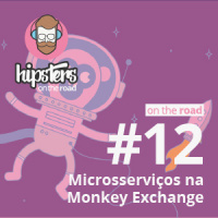Microsserviços na Monkey Exchange – Hipsters On The Road #12
