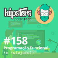 Programação Funcional (e (clojure)) – Hipsters #158