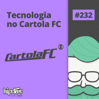 Tecnologia no Cartola FC – Hipsters Ponto Tech #232