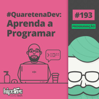 #QuarentenaDev: Aprenda a Programar – Hipsters #193