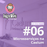Microsserviços na Caelum – Hipsters On The Road #6