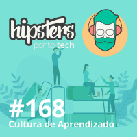 Cultura de Aprendizado – Hipsters #168